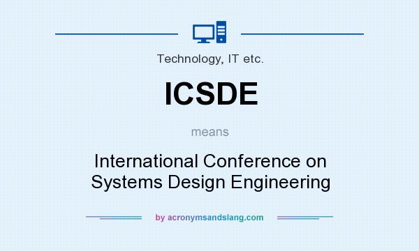 What does ICSDE mean? It stands for International Conference on Systems Design Engineering