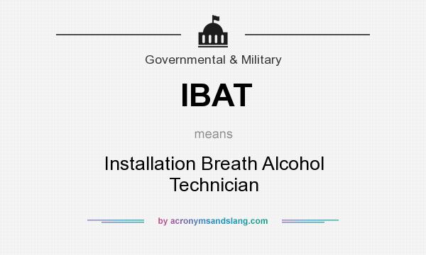 What does IBAT mean? It stands for Installation Breath Alcohol Technician