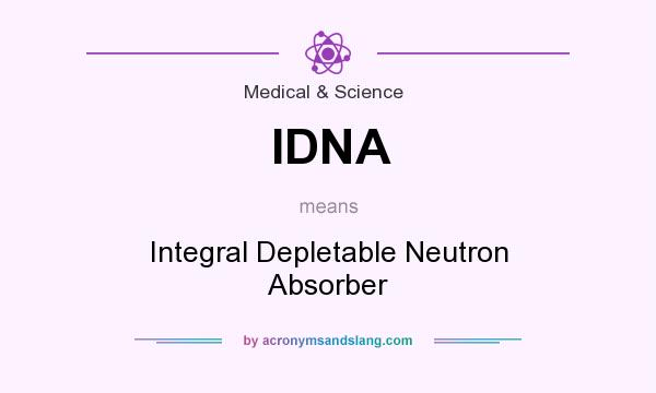 What does IDNA mean? It stands for Integral Depletable Neutron Absorber