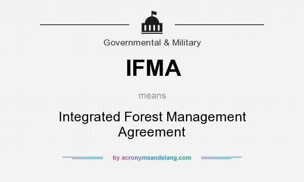 What does IFMA mean? It stands for Integrated Forest Management Agreement