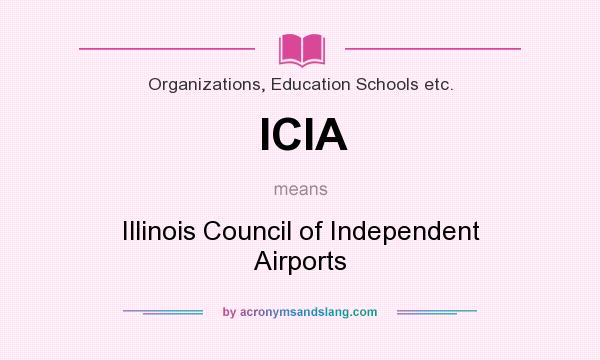 What does ICIA mean? It stands for Illinois Council of Independent Airports