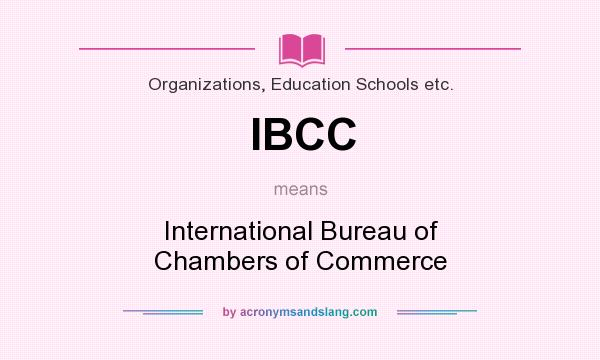 What does IBCC mean? It stands for International Bureau of Chambers of Commerce
