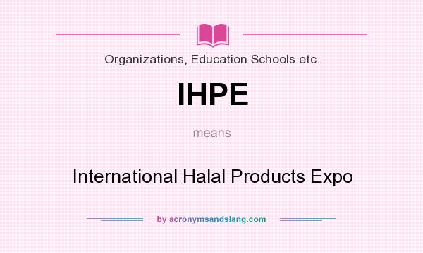 What does IHPE mean? It stands for International Halal Products Expo