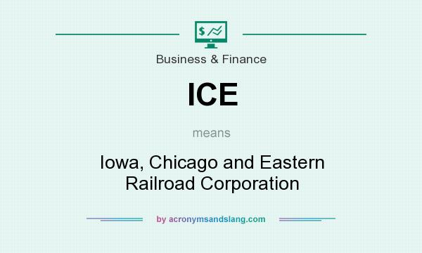 What does ICE mean? It stands for Iowa, Chicago and Eastern Railroad Corporation