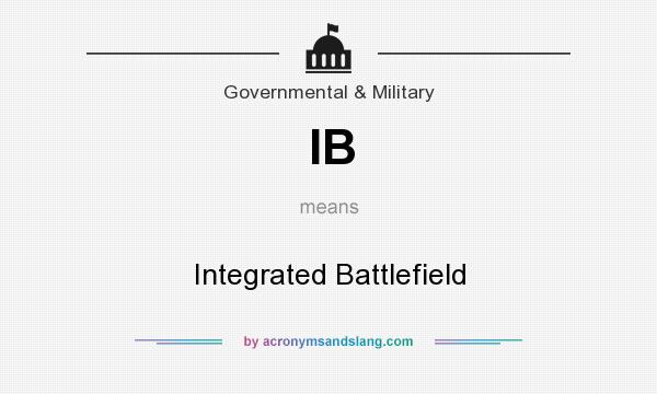 What does IB mean? It stands for Integrated Battlefield