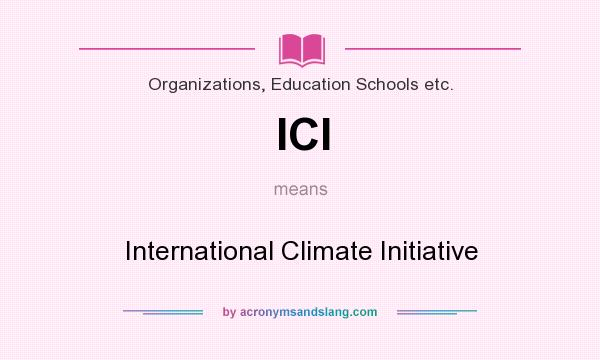 What does ICI mean? It stands for International Climate Initiative