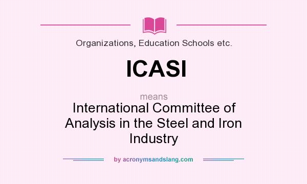 What does ICASI mean? It stands for International Committee of Analysis in the Steel and Iron Industry