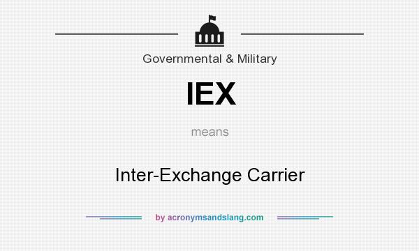 What does IEX mean? It stands for Inter-Exchange Carrier