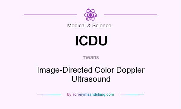 What does ICDU mean? It stands for Image-Directed Color Doppler Ultrasound