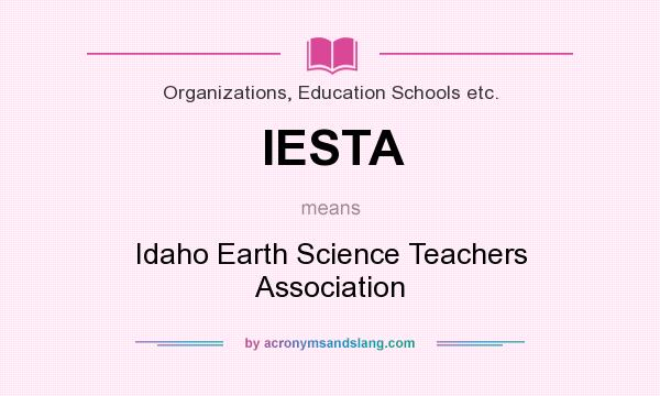 What does IESTA mean? It stands for Idaho Earth Science Teachers Association