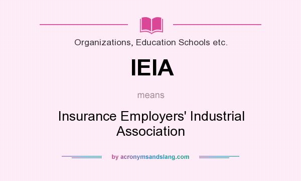 What does IEIA mean? It stands for Insurance Employers` Industrial Association