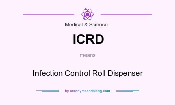 What does ICRD mean? It stands for Infection Control Roll Dispenser