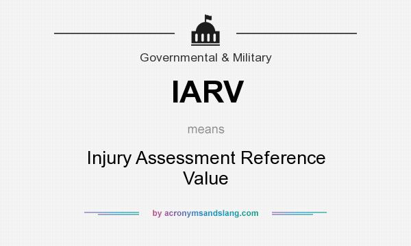 What does IARV mean? It stands for Injury Assessment Reference Value