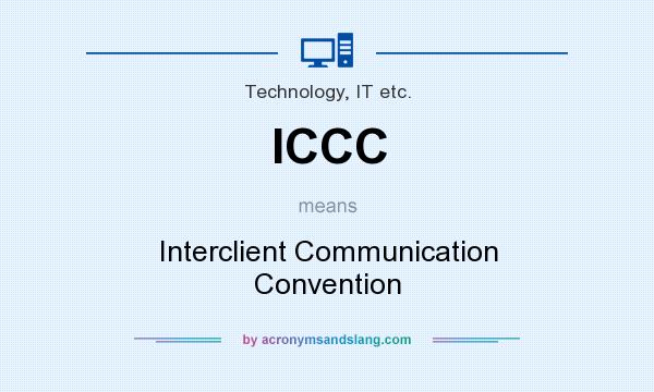What does ICCC mean? It stands for Interclient Communication Convention