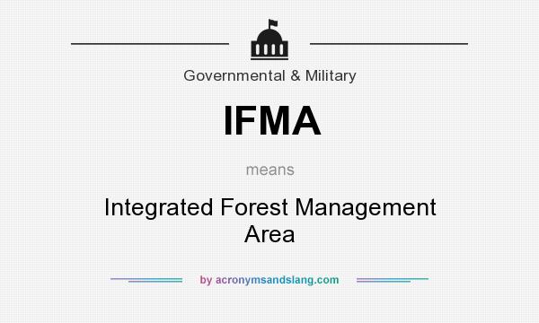 What does IFMA mean? It stands for Integrated Forest Management Area