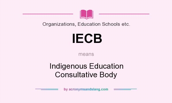 What does IECB mean? It stands for Indigenous Education Consultative Body