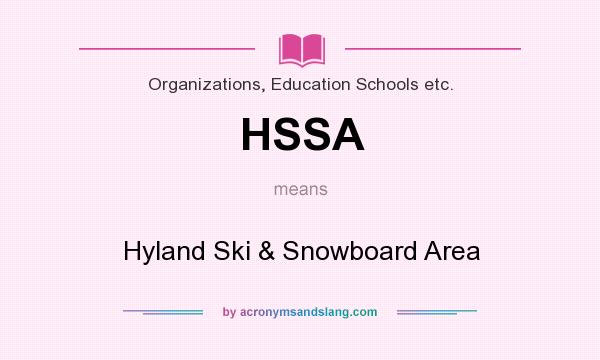 What does HSSA mean? It stands for Hyland Ski & Snowboard Area