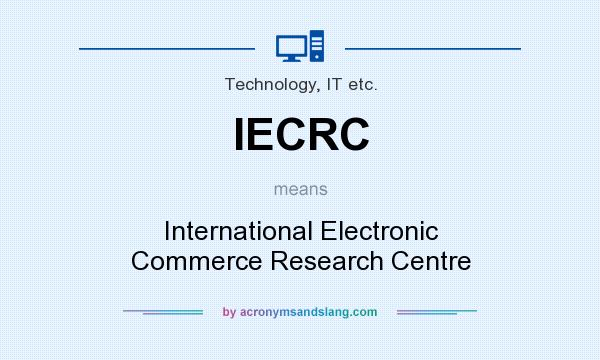 What does IECRC mean? It stands for International Electronic Commerce Research Centre