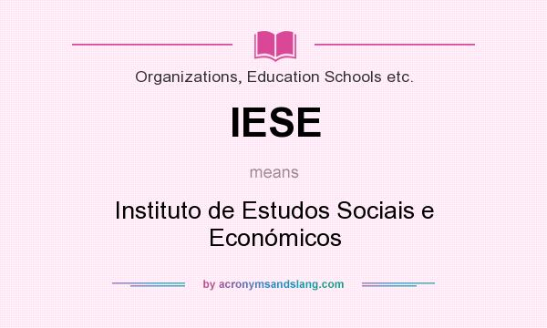 What does IESE mean? It stands for Instituto de Estudos Sociais e Económicos
