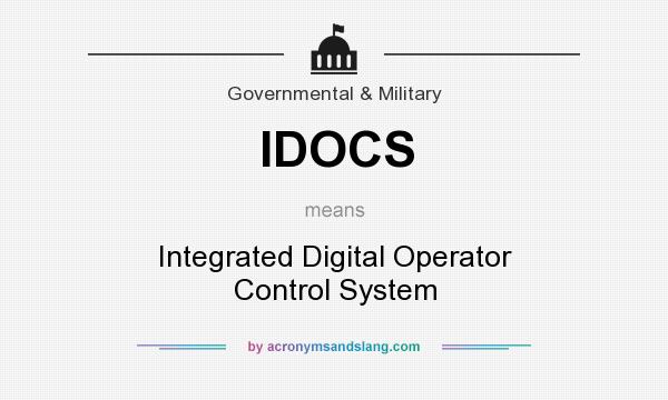 What does IDOCS mean? It stands for Integrated Digital Operator Control System