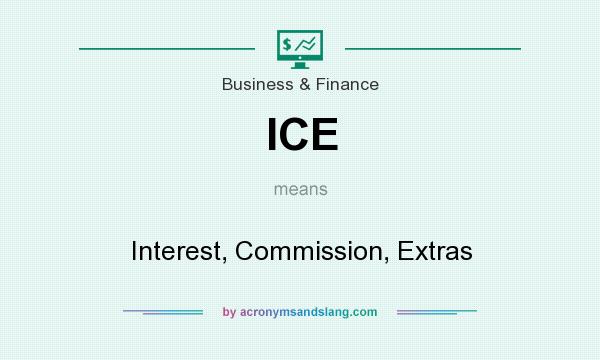 What does ICE mean? It stands for Interest, Commission, Extras