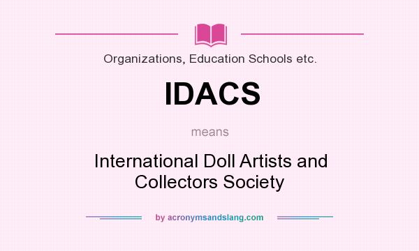 What does IDACS mean? It stands for International Doll Artists and Collectors Society