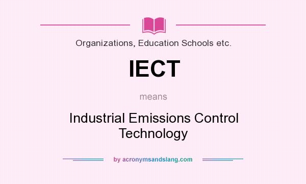 What does IECT mean? It stands for Industrial Emissions Control Technology