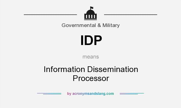 What does IDP mean? It stands for Information Dissemination Processor
