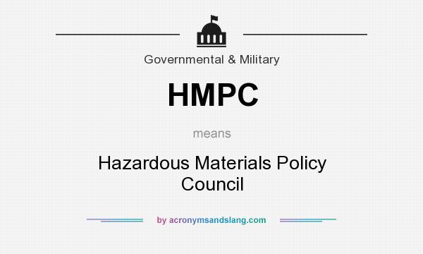What does HMPC mean? It stands for Hazardous Materials Policy Council