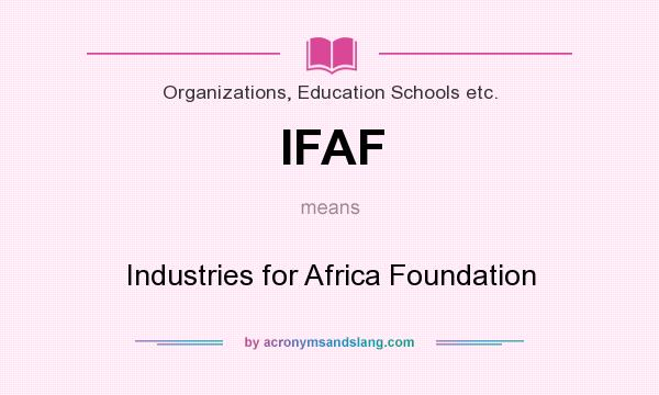 What does IFAF mean? It stands for Industries for Africa Foundation