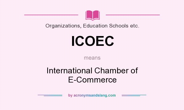 What does ICOEC mean? It stands for International Chamber of E-Commerce