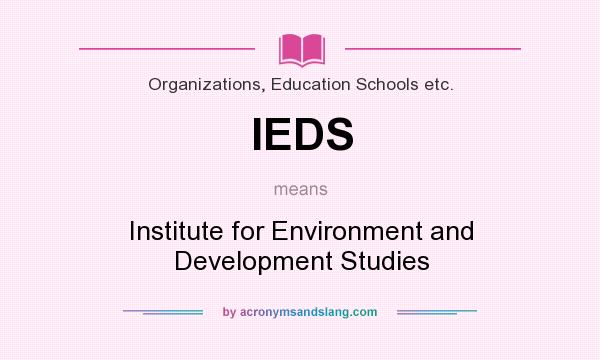 What does IEDS mean? It stands for Institute for Environment and Development Studies