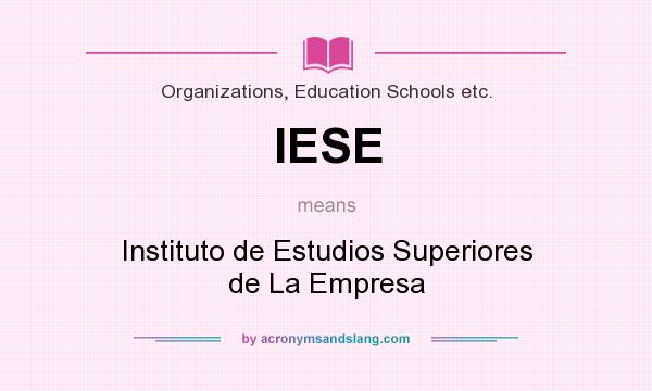 What does IESE mean? It stands for Instituto de Estudios Superiores de La Empresa