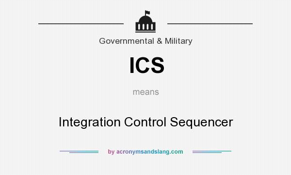 What does ICS mean? It stands for Integration Control Sequencer