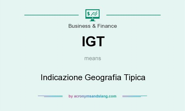 What does IGT mean? It stands for Indicazione Geografia Tipica