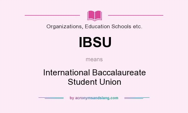 What does IBSU mean? It stands for International Baccalaureate Student Union