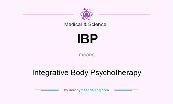 What does IBP mean? It stands for Integrative Body Psychotherapy