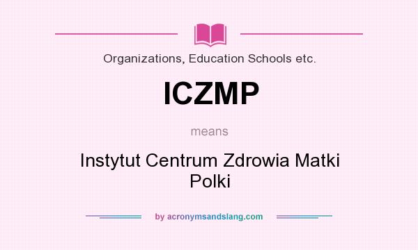 What does ICZMP mean? It stands for Instytut Centrum Zdrowia Matki Polki