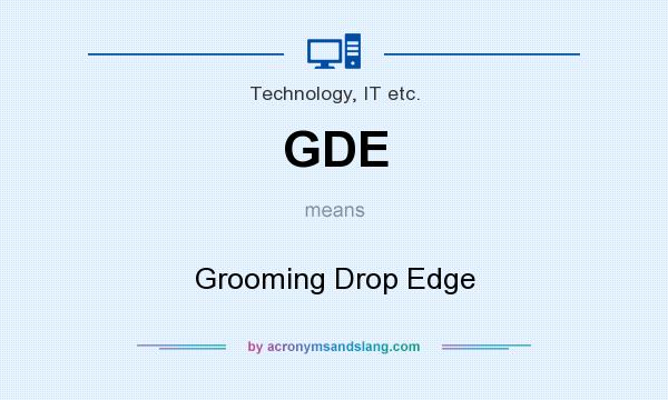 What does GDE mean? It stands for Grooming Drop Edge