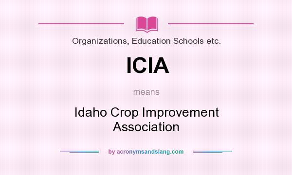 What does ICIA mean? It stands for Idaho Crop Improvement Association