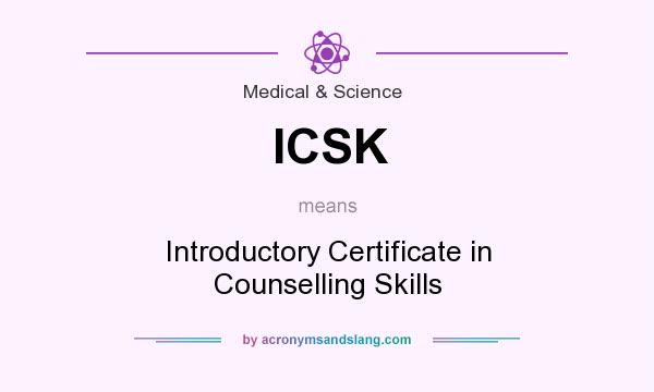 What does ICSK mean? It stands for Introductory Certificate in Counselling Skills