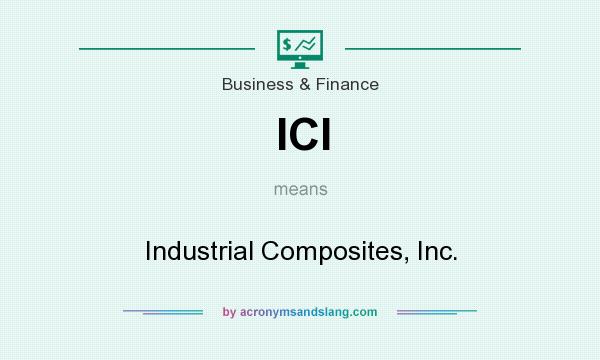 What does ICI mean? It stands for Industrial Composites, Inc.