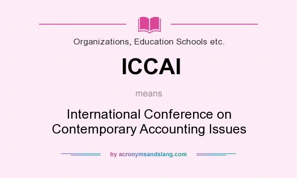 What does ICCAI mean? It stands for International Conference on Contemporary Accounting Issues