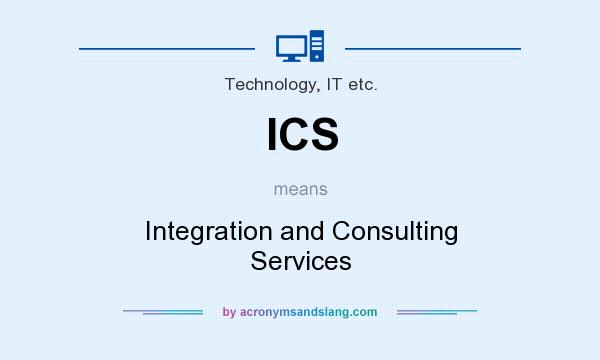 What does ICS mean? It stands for Integration and Consulting Services