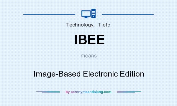 What does IBEE mean? It stands for Image-Based Electronic Edition