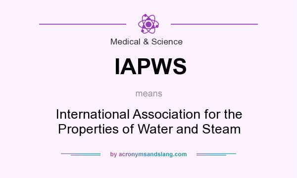 What does IAPWS mean? It stands for International Association for the Properties of Water and Steam