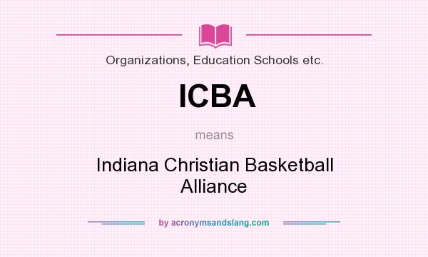 What does ICBA mean? It stands for Indiana Christian Basketball Alliance