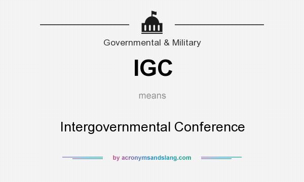 What does IGC mean? It stands for Intergovernmental Conference