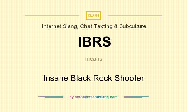 What does IBRS mean? It stands for Insane Black Rock Shooter