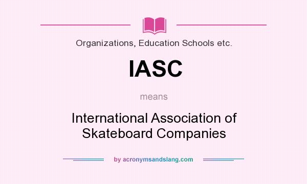 What does IASC mean? It stands for International Association of Skateboard Companies